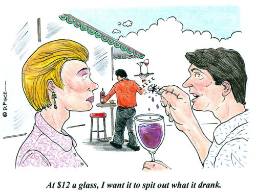 'At $12 a glass, I want it to spit out what it drank.'