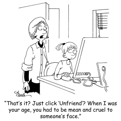 'That's it? Just click 'Unfriend'? When I was your age, you had to be mean and cruel to someone's face.'