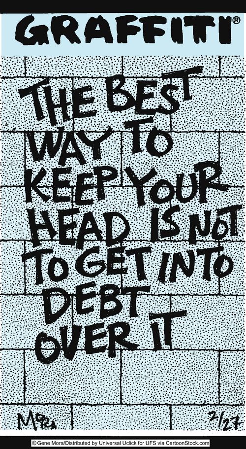 The best way to keep your head is not to get into debt over it.