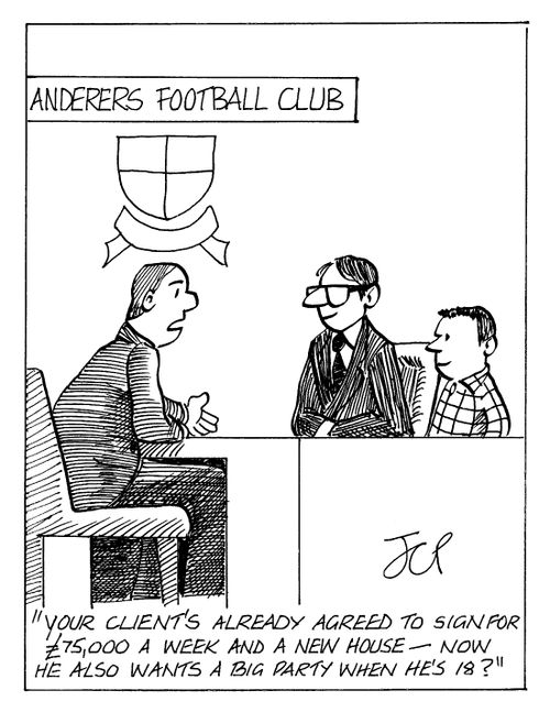 "Your client's already agreed to sign for £75,000 a week and a new house - now he also wants a big party when he's 18?"