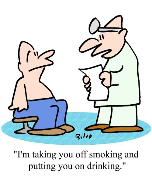 "I'm taking you off smoking and putting you on drinking."