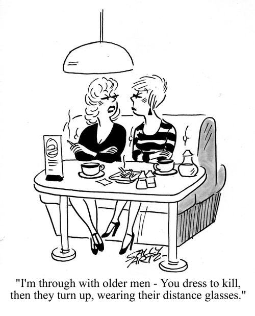 'I'm through with older men - you dress to kill, then they turn up, wearing their distance glasses.'