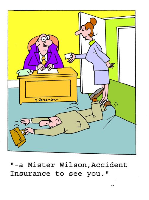 '-a Mister Wison,Accident Insurance to see you.'
