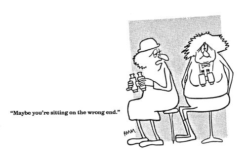 'Maybe you're sitting on the wrong end.'