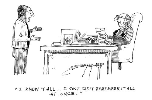 'I know it all...I just can't remember it all at once.'