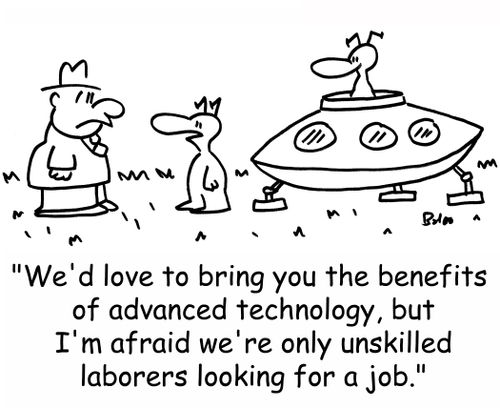 'We'd love to bring you the benefits of advanced technology, but I'm afraid we're only unskilled laborers looking for a job.'