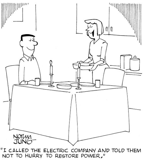 'I called the electric company and told them not to hurry to restore power.'