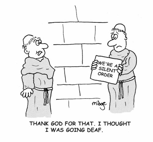 "Thank god for that. I thought I was going deaf."