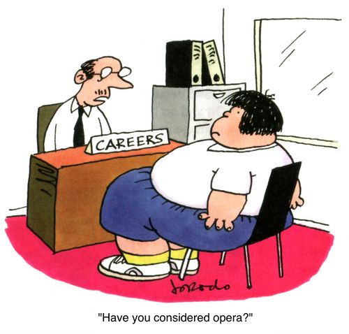 'Have you considered opera?'