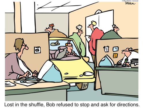 Lost in the shuffle, Bob refused to stop and ask for directions.