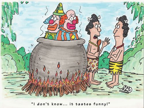 Cannibals cooking clowns - 'I don't know... it tastes funny!'
