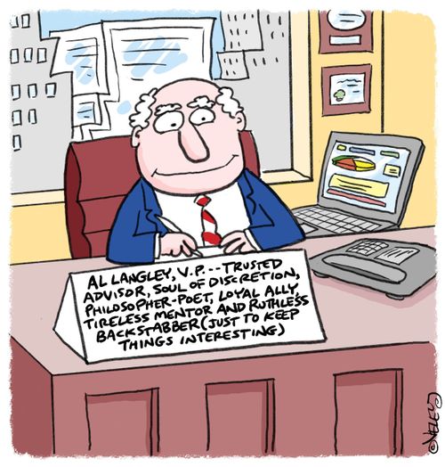Al Langley, V.P. - Trusted advisor, soul of discretion. . . and ruthless backstabber (just to keep things interesting).