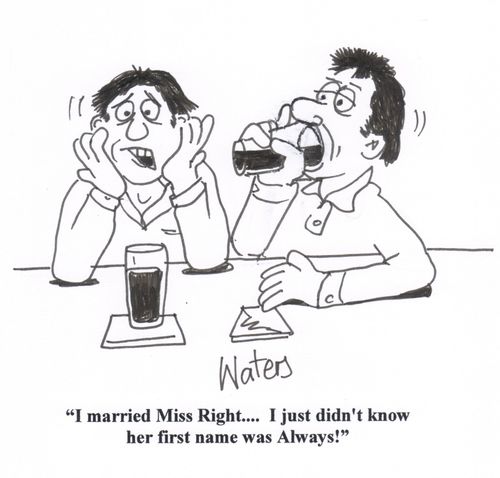 'I married Miss Right... I just didn't know her first name was Always!'