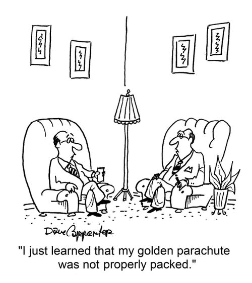 "I just learned that my golden parachute was not properly packed."