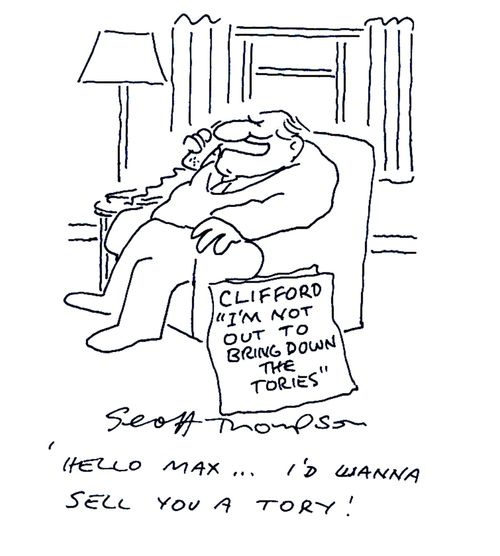 'Hello Max...I'd wanna sell you a Tory!'  (Newspaper reads: Clifford 'I'm not out to bring down the Tories.')
