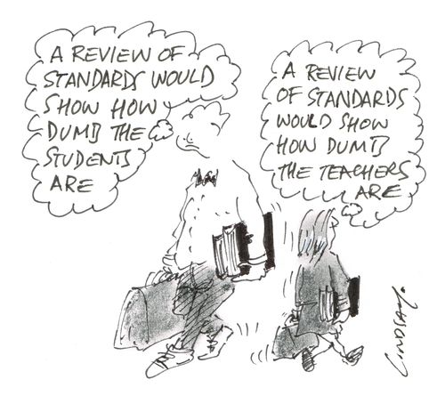 "A review of standards would show how dumb the teachers are."