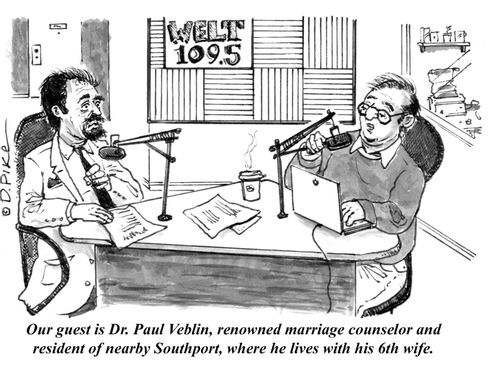 "Our guest is Dr. Paul Veblin, renowned marriage counselor and resident of nearby Southport, where he lives with his 6th wife."