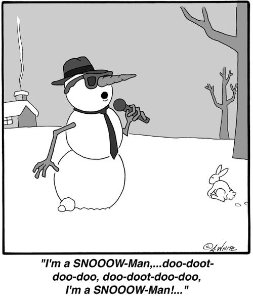'I'm a SNOOOW-Man,...doo-doot-doo-doo, doo-doot-doo-doo, I'm a SNOOOW-Man!...'