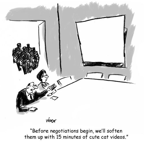 "Before negotiations begin, we'll soften them up with 15 minutes of cute cat videos."