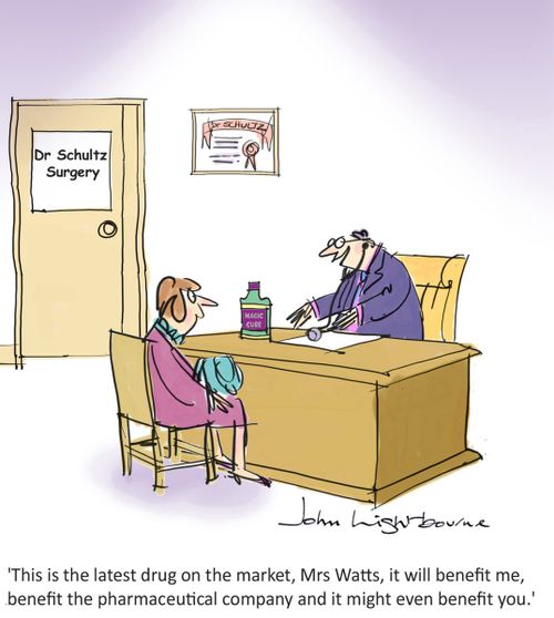 "This is the latest drug on the market, Mrs Watts, it will benefit me, benefit the pharmaceutical company and it might even benefit you."