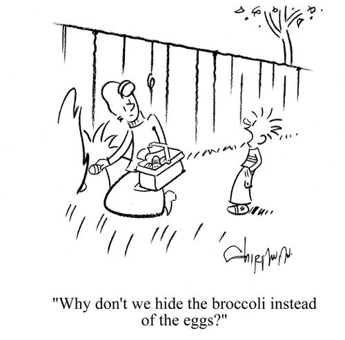 'Why don't we hide the broccoli instead of the eggs?'