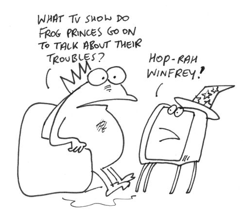 'What TV show do frog princes go on ...?...'