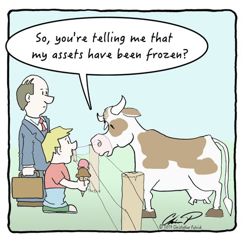 "So, you're telling me that my assets have been frozen?"