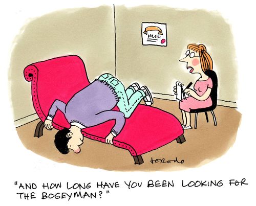 'And how long have you been looking for the bogeyman?'
