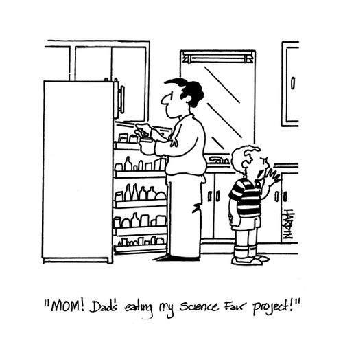 'Mom! Dad's eating my science fair project!'