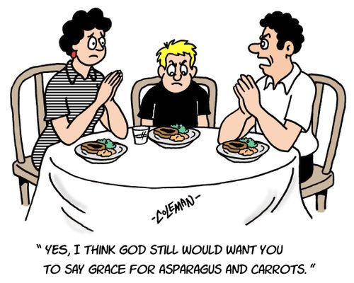 'Yes, I think God still would want you to say grace for asparagus and carrots.'