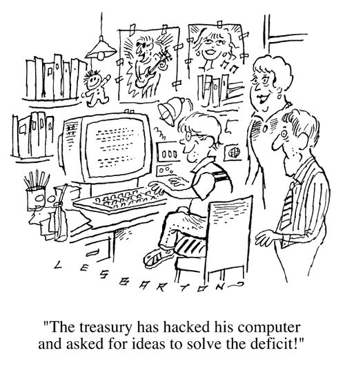 "The treasury has hacked into his computer and asked for ideas to solve the deficit"