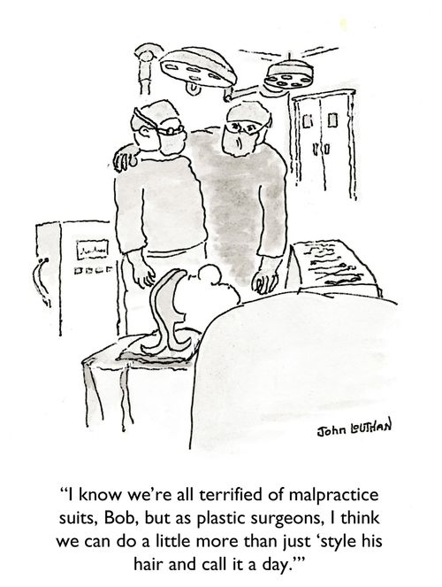 'I know we're all terrified of malpractice suits, Bob, but as plastic surgeons, I think we can do a little more than just 'style his hair and call it a day.''hair