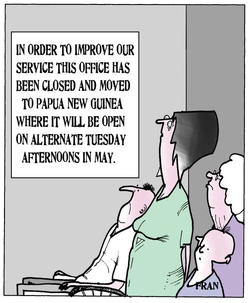 In order to improve our service this office has been closed and moved  to Papua New Guinea where it will be open on alternate Tuesday afternoons in May.