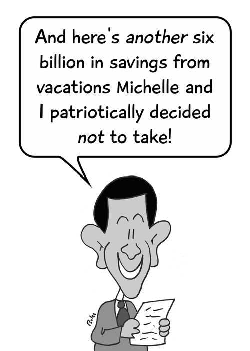 'And here's another six billion is savings from vacations Michelle and I patriotically decided NOT to take!