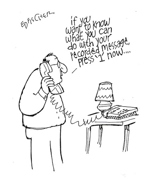 "If you want to know what you cand do with your recorded message, press 1 now..."