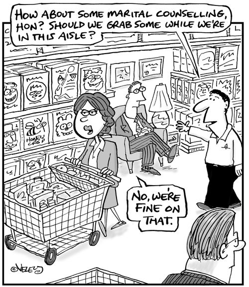 'How about some marital counselling, hon? Should we grab some while we're in this aisle?' 'No, we're fine on that.'