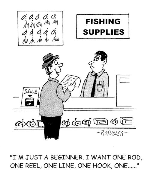 'I'm just a beginner. I want on rod, one reel, one line, one hook, one.....'