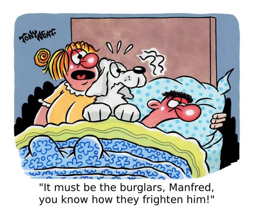 'It must be the burglars, Manfred, you know how they frighten him!'
