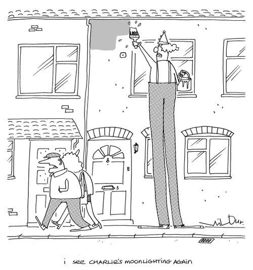 'I see Charlie's moonlighting again.'
