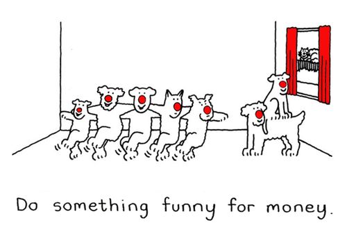 Do something funny for money.