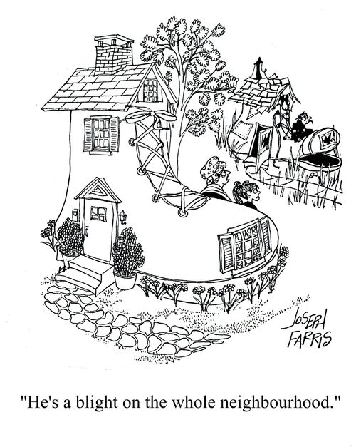 'He's a blight on the whole neighbourhood.'