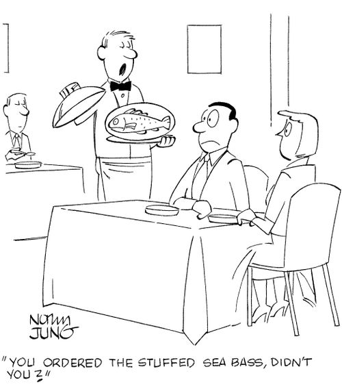 'You ordered the stuffed sea bass, didn't you?'
