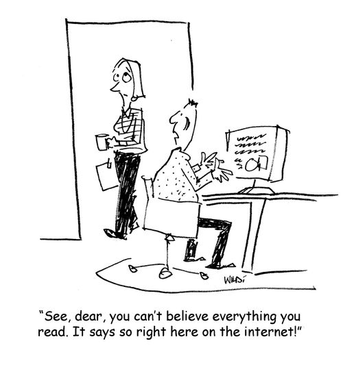 'See, dear, you can't believe everything you read. It says so right here on the internet!'