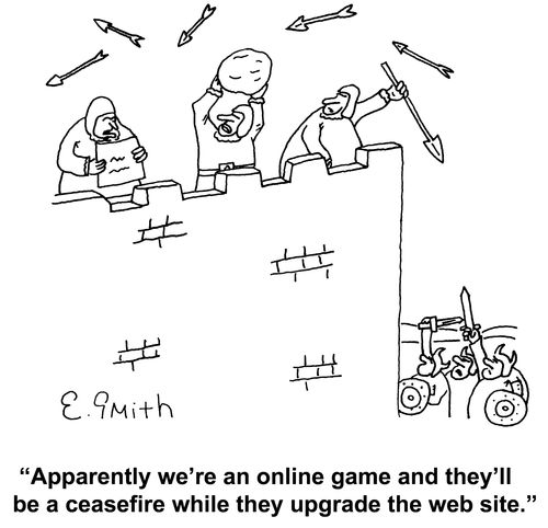 'Apparently we're an online game and they'll be a ceasefire while they upgrade the website.'