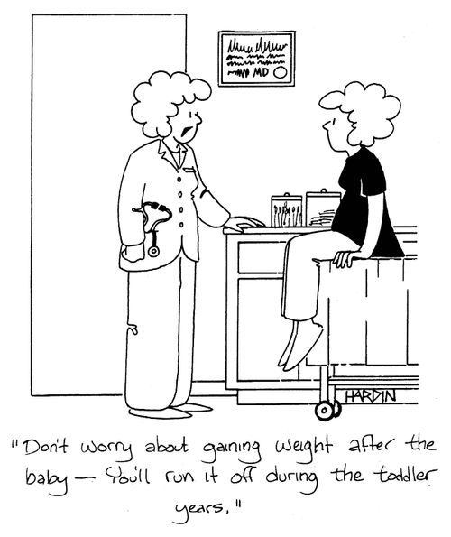 'Don't worry about gaining weight after the baby - you'll run it off during the toddler years.'