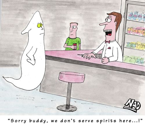 A ghost walks into a bar... 'Sorry buddy, we don't serve spirits here...!'