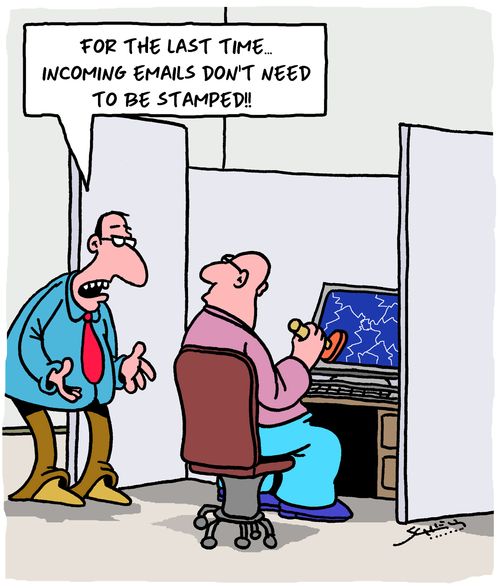 "For the last time....incoming emails don't need to be stamped!!"