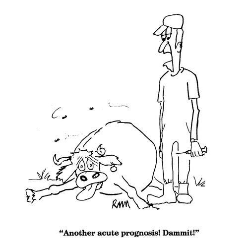 'Another acute prognosis!  Dammit!'