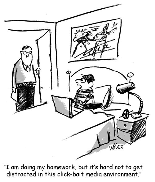 "I am doing my homework, but it's hard not to get distracted in this click-bait media environment."