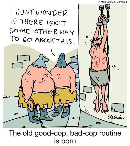 The old good-cop, bad-cop routine is born.